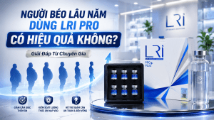 Người Béo Lâu Năm Dùng LRI Pro Có Hiệu Quả Không?