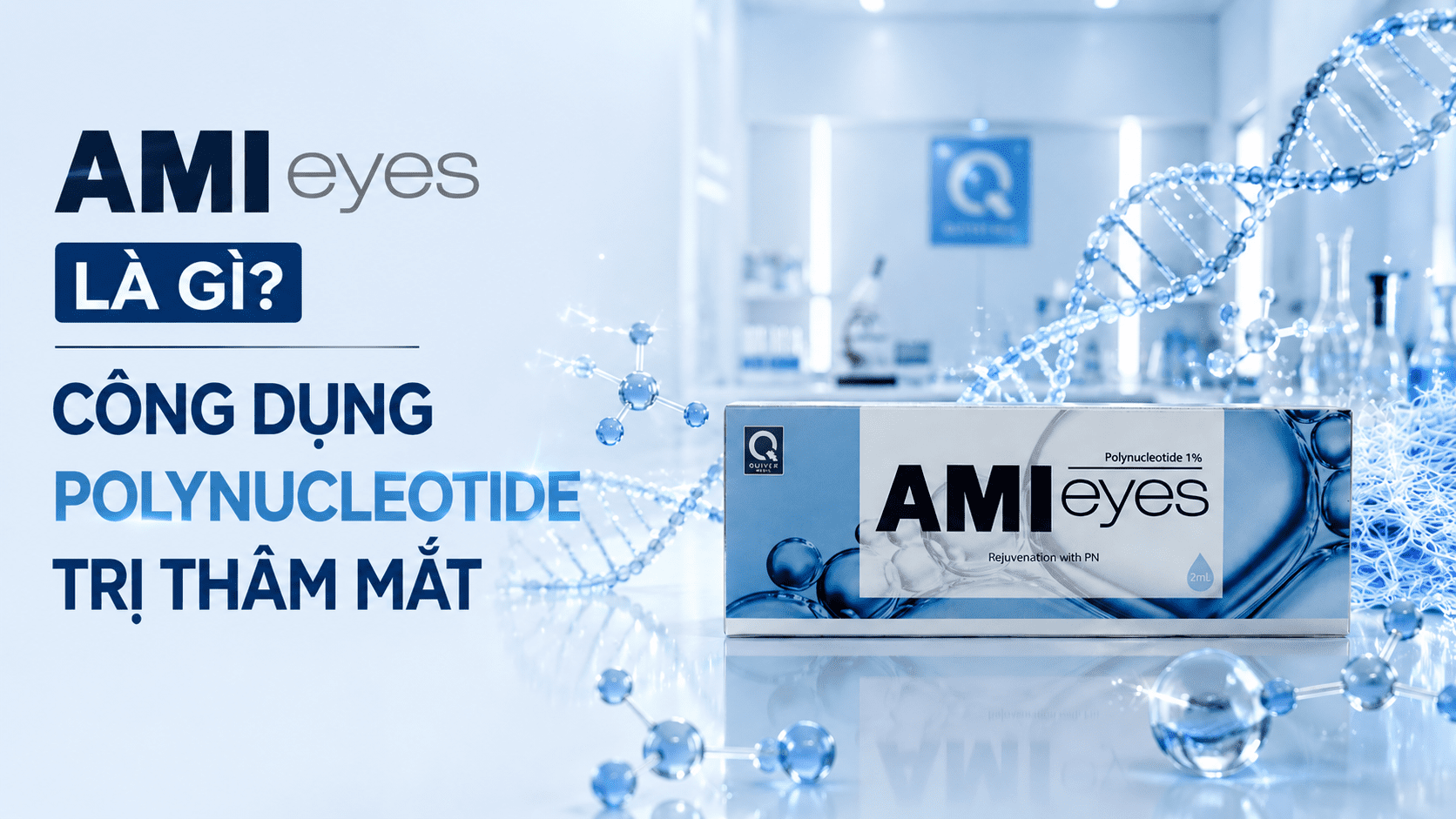 AMI Eyes Là Gì? Công Dụng Polynucleotide Trị Thâm Mắt