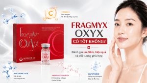 Fragmyx Oxyx Có Tốt Không? Đánh Giá Hiệu Quả Thực Tế