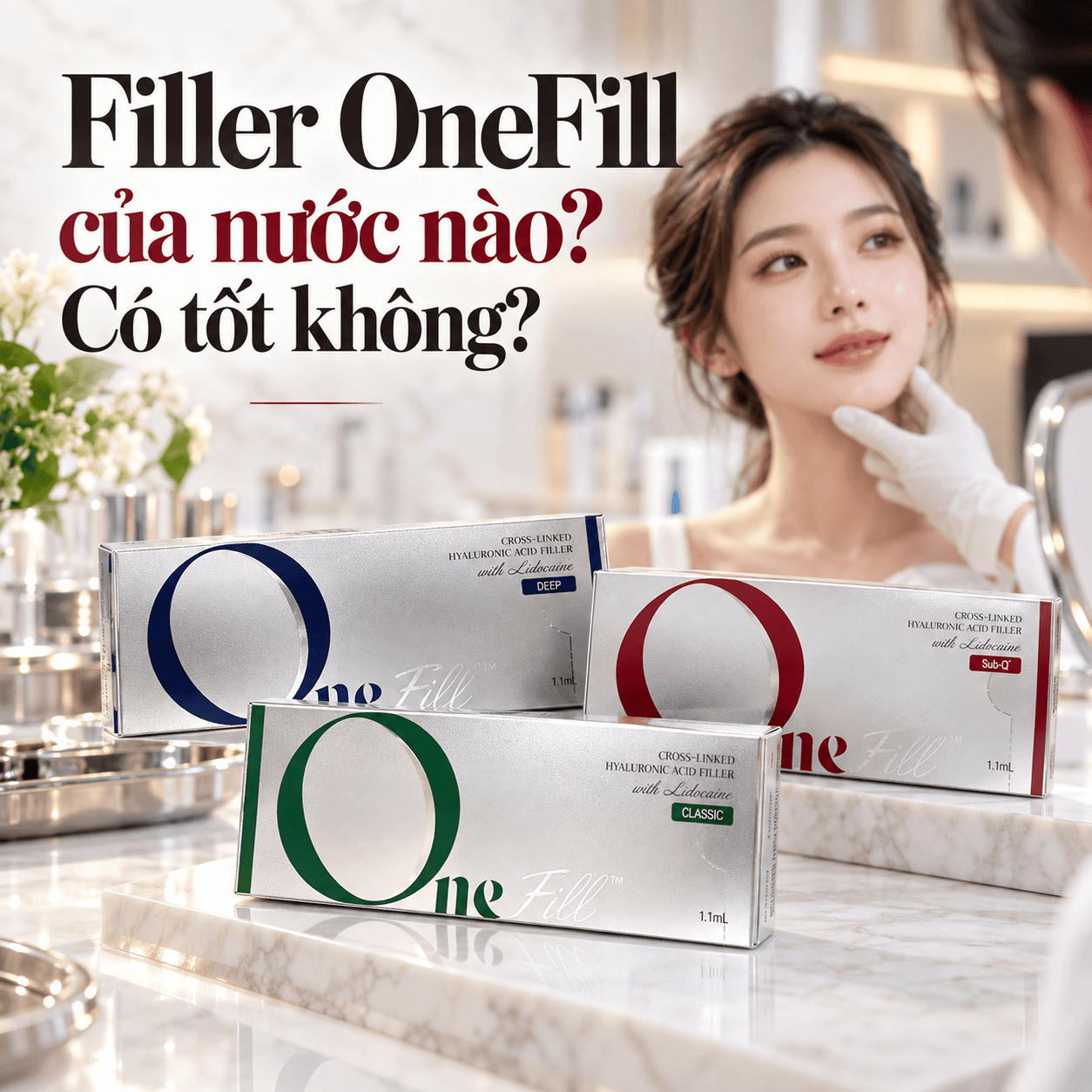 Filler OneFill của nước nào? Có tốt không?